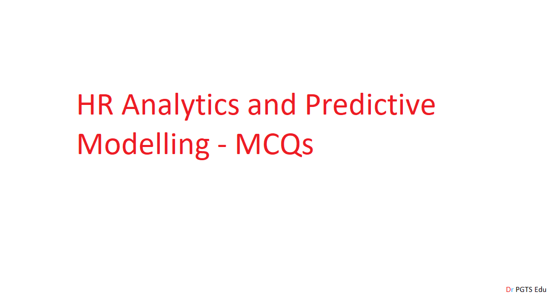 HR Analytics and Predictive Modelling - MCQs