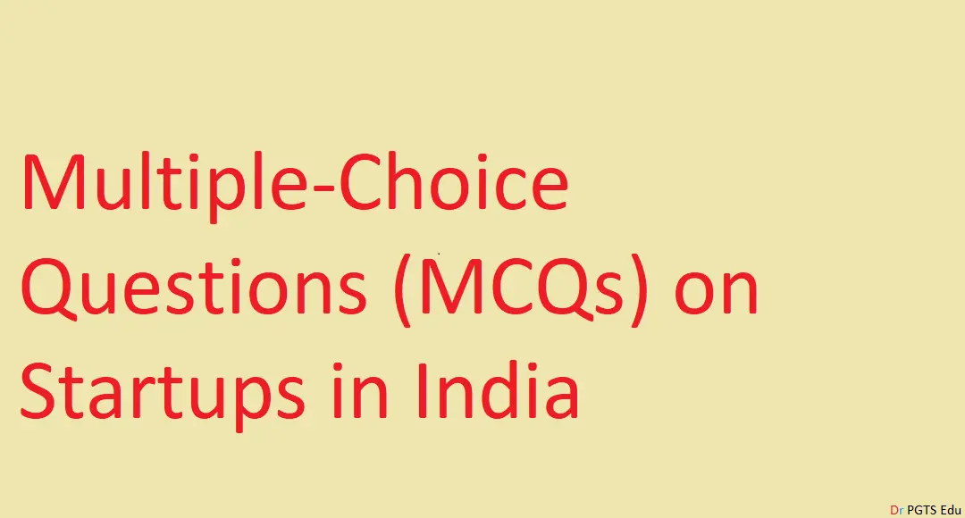 Multiple-Choice Questions (MCQs) on Startups in India