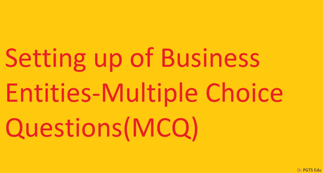 Setting up of Business Entities-Multiple Choice Questions